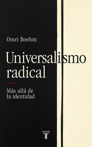 UNIVERSALISMO RADICAL | 9788430627332 | BOEHM, OMRI | Llibreria Drac - Librería de Olot | Comprar libros en catalán y castellano online