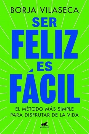 SER FELIZ ES FÁCIL | 9788419820457 | VILASECA, BORJA | Llibreria Drac - Llibreria d'Olot | Comprar llibres en català i castellà online
