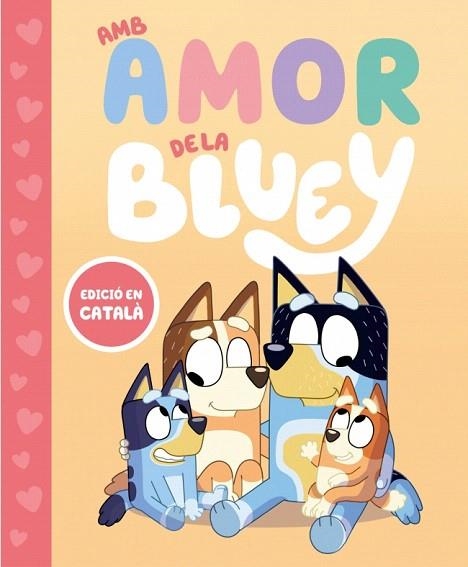 AMB AMOR DE LA BLUEY (BLUEY. UN CONTE) | 9788448870003 | BLUEY | Llibreria Drac - Librería de Olot | Comprar libros en catalán y castellano online