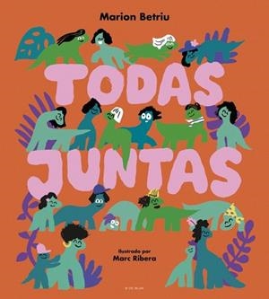 TODAS JUNTAS | 9788410269545 | BETRIU, MARION | Llibreria Drac - Librería de Olot | Comprar libros en catalán y castellano online