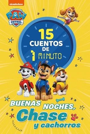 15 CUENTOS DE 1 MINUTO. BUENAS NOCHES, CHASE Y CACHORROS (PAW PATROL | PATRULLA CANINA. RECOPILATORIO DE CUENTOS) | 9788448870027 | NICKELODEON | Llibreria Drac - Llibreria d'Olot | Comprar llibres en català i castellà online