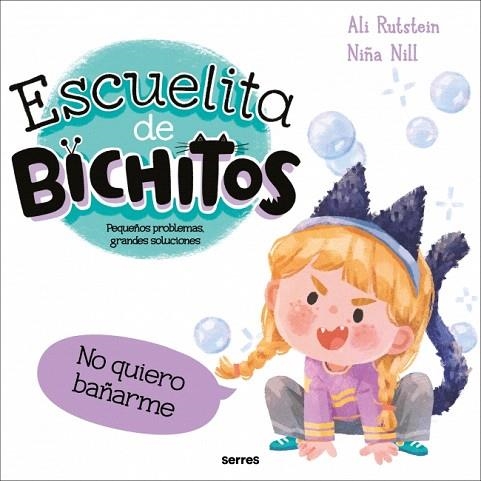 NO QUIERO BAÑARME (ESCUELITA DE BICHITOS) | 9788427246942 | RUTSTEIN, ALI | Llibreria Drac - Librería de Olot | Comprar libros en catalán y castellano online