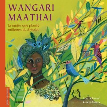 WANGARI MAATHAI LA MUJER QUE PLANTÓ MILLONES DE ÁRBOLES | 9788410469198 | PRÉVOT, FRANCK; FRONTY, AURÉLIA | Llibreria Drac - Llibreria d'Olot | Comprar llibres en català i castellà online
