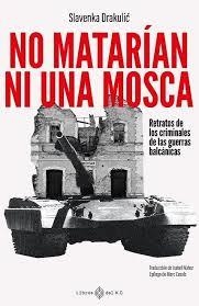 NO MATARÍAN NI UNA MOSCA | 9788419119865 | DRAKULIC, SLAVENKA | Llibreria Drac - Librería de Olot | Comprar libros en catalán y castellano online