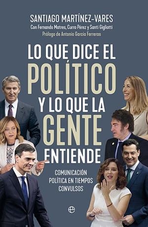 LO QUE DICE EL POLÍTICO Y LO QUE LA GENTE ENTIENDE | 9788413849744 | MARTÍNEZ-VARES, SANTIAGO | Llibreria Drac - Llibreria d'Olot | Comprar llibres en català i castellà online
