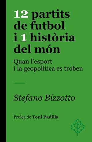 12 PARTITS DE FUTBOL I 1 HISTÒRIA DEL MÓN | 9788418696459 | BIZZOTTO, STEFANO | Llibreria Drac - Llibreria d'Olot | Comprar llibres en català i castellà online