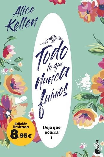 TODO LO QUE NUNCA FUIMOS (DEJA QUE OCURRA, 1) | 9788408298625 | KELLEN, ALICE | Llibreria Drac - Llibreria d'Olot | Comprar llibres en català i castellà online