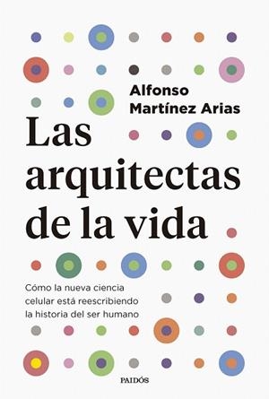 ARQUITECTAS DE LA VIDA, LAS | 9788449343322 | MARTÍNEZ ARIAS, ALFONSO | Llibreria Drac - Llibreria d'Olot | Comprar llibres en català i castellà online