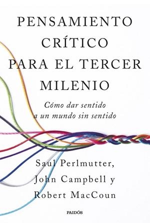 PENSAMIENTO CRÍTICO PARA EL TERCER MILENIO | 9788449343339 | PERLMUTTER, SAUL; MACCOUN, ROBERT; CAMPBELL, JOHN | Llibreria Drac - Llibreria d'Olot | Comprar llibres en català i castellà online
