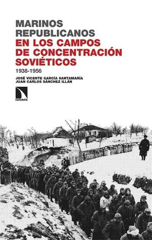 MARINOS REPUBLICANOS EN LOS CAMPOS DE CONCENTRACIÓN SOVIÉTICOS, 1938-1956 | 9788410672147 | GARCÍA SANTAMARÍA, JOSÉ VICENTE; SÁNCHEZ ILLÁN, JUAN CARLOS | Llibreria Drac - Librería de Olot | Comprar libros en catalán y castellano online