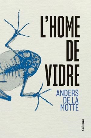 HOME DE VIDRE, L' | 9788466433013 | DE LA MOTTE, ANDERS | Llibreria Drac - Librería de Olot | Comprar libros en catalán y castellano online