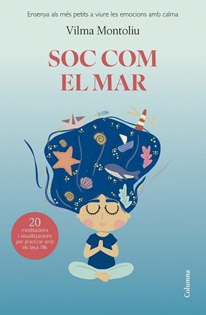 SOC COM EL MAR | 9788466432993 | MONTOLIU ESTEBAN, VILMA | Llibreria Drac - Llibreria d'Olot | Comprar llibres en català i castellà online