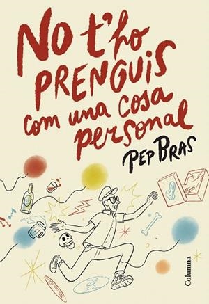 NO T'HO PRENGUIS COM UNA COSA PERSONAL | 9788466433051 | BRAS, PEP | Llibreria Drac - Llibreria d'Olot | Comprar llibres en català i castellà online