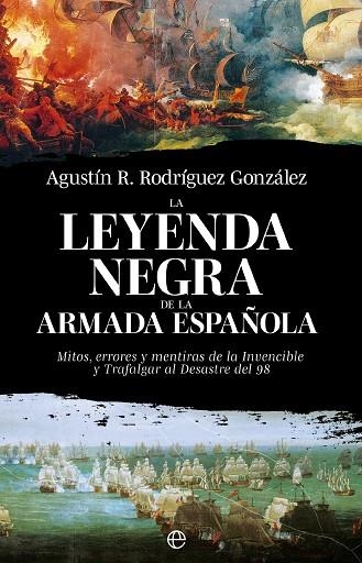 LEYENDA NEGRA DE LA ARMADA ESPAÑOLA, LA | 9788413849928 | RODRÍGUEZ, AGUSTÍN R. | Llibreria Drac - Librería de Olot | Comprar libros en catalán y castellano online