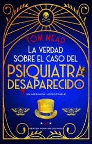 VERDAD SOBRE EL CASO DEL PSIQUIATRA DESAPARECIDO, LA | 9788410080362 | MEAD, TOM | Llibreria Drac - Librería de Olot | Comprar libros en catalán y castellano online