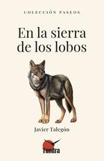 EN LA SIERRA DE LOS LOBOS | 9788419624925 | TALEGON, JAVIER | Llibreria Drac - Librería de Olot | Comprar libros en catalán y castellano online