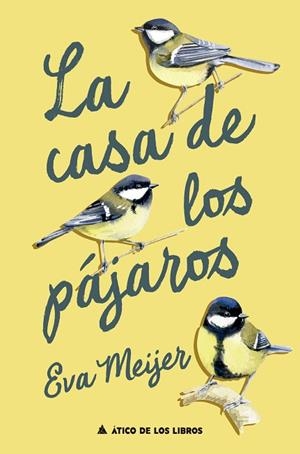 CASA DE LOS PÁJAROS, LA | 9788419703828 | MEIJER, EVA | Llibreria Drac - Librería de Olot | Comprar libros en catalán y castellano online