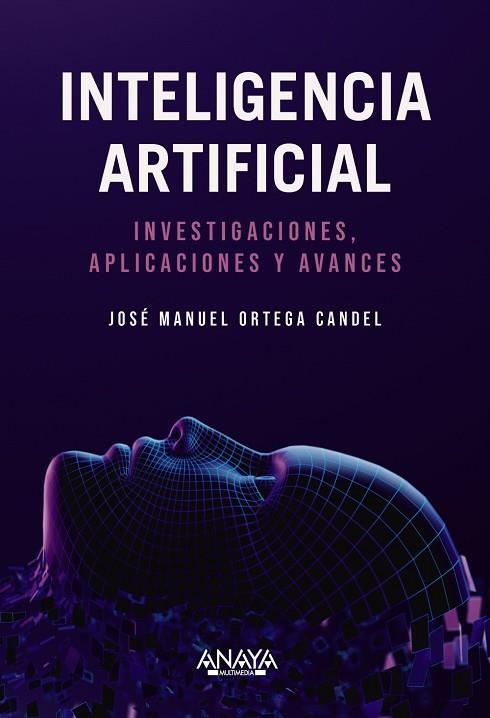 INTELIGENCIA ARTIFICIAL. INVESTIGACIONES, APLICACIONES Y AVANCES. | 9788441550971 | ORTEGA CANDEL, JOSÉ MANUEL | Llibreria Drac - Llibreria d'Olot | Comprar llibres en català i castellà online