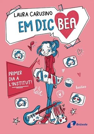 PRIMER DIA A L'INSTITUT! (EM DIC BEA, 1) | 9788413494500 | CARUSINO, LAURA | Llibreria Drac - Librería de Olot | Comprar libros en catalán y castellano online
