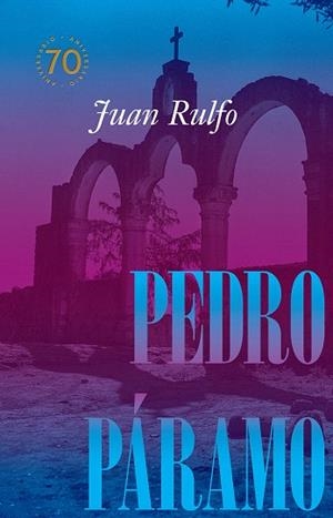 PEDRO PÁRAMO (CONMEM. 70 AÑOS) | 9788410290105 | RULFO, JUAN | Llibreria Drac - Llibreria d'Olot | Comprar llibres en català i castellà online