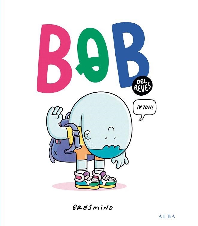 BOB DEL REVÉS | 9788411781381 | BROSMIND | Llibreria Drac - Librería de Olot | Comprar libros en catalán y castellano online