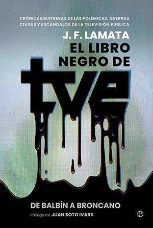 LIBRO NEGRO DE TVE, EL | 9788413849614 | LAMATA, J. F. | Llibreria Drac - Llibreria d'Olot | Comprar llibres en català i castellà online