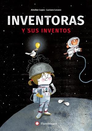 INVENTORAS Y SUS INVENTOS | 9788494743238 | LOPEZ, AITZIBER | Llibreria Drac - Librería de Olot | Comprar libros en catalán y castellano online