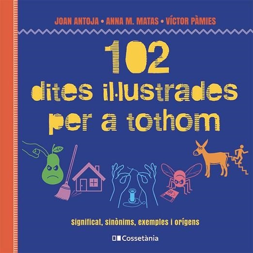 102 DITES IL·LUSTRADES PER A TOTHOM | 9788413564623 | MATAS, ANNA M.; ANTOJA, JOAN; PÀMIES, VÍCTOR | Llibreria Drac - Llibreria d'Olot | Comprar llibres en català i castellà online