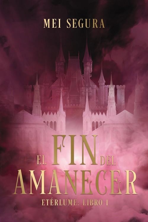 FIN DEL AMANECER, EL (ETÉRLUME 1) | 9788419988423 | SEGURA, MEI | Llibreria Drac - Librería de Olot | Comprar libros en catalán y castellano online