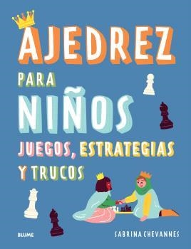 AJEDREZ PARA NIÑOS | 9788410268524 | CHEVANNES, SABRINA | Llibreria Drac - Librería de Olot | Comprar libros en catalán y castellano online