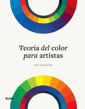 TEORÍA DEL COLOR PARA ARTISTAS | 9788410048997 | GOLDSMITH, IAN | Llibreria Drac - Librería de Olot | Comprar libros en catalán y castellano online