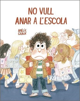NO VULL ANAR A L’ESCOLA | 9788410406537 | GRAUX, AMÉLIE | Llibreria Drac - Llibreria d'Olot | Comprar llibres en català i castellà online