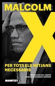 PER TOTS ELS MITJANS NECESSARIS | 9788410344211 | MALCOLM X | Llibreria Drac - Llibreria d'Olot | Comprar llibres en català i castellà online