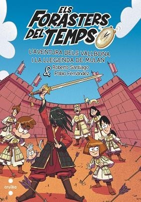 AVENTURA DELS VALLBONA I LA LLEGENDA DE MULAN, L' (ELS FORASTERS DEL TEMPS 19) | 9788466158619 | SANTIAGO, ROBERTO | Llibreria Drac - Llibreria d'Olot | Comprar llibres en català i castellà online