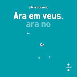 ARA ET VEIG ARA NO | 9788466158282 | BORANDO, SILVIA | Llibreria Drac - Llibreria d'Olot | Comprar llibres en català i castellà online
