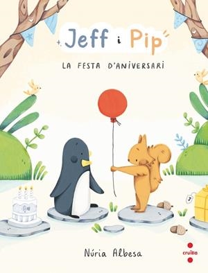 FESTA D'ANIVERSARI, LA (JEFF I PIP 1) | 9788466158268 | ALBESA, NÚRIA | Llibreria Drac - Librería de Olot | Comprar libros en catalán y castellano online