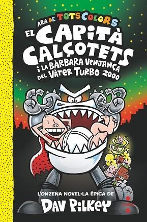 11. EL CAPITÀ CALÇOTETS I LA BÀRBARA VENJANÇA DEL VÀTER TURBO 2000 | 9788466158336 | PILKEY, DAV | Llibreria Drac - Librería de Olot | Comprar libros en catalán y castellano online