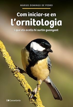 COM INICIAR-SE EN L'ORNITOLOGIA | 9788413564609 | DOMINGO, MÀRIUS | Llibreria Drac - Librería de Olot | Comprar libros en catalán y castellano online