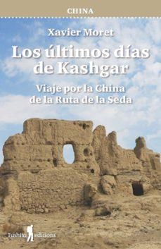 ULTIMOS DIAS DE KASHGAR, LOS | 9788412820171 | MORET, XAVIER | Llibreria Drac - Llibreria d'Olot | Comprar llibres en català i castellà online