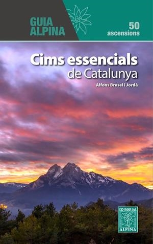 CIMS ESSENCIALS DE CATALUNYA (GUIA ALPINA) | 9788470111518 | BROSEL, ALFONS | Llibreria Drac - Librería de Olot | Comprar libros en catalán y castellano online