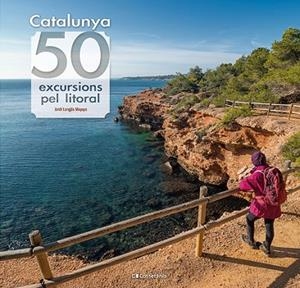 CATALUNYA 50 EXCURSIONS PEL LITORAL | 9788413564531 | LONGÁS, JORDI | Llibreria Drac - Llibreria d'Olot | Comprar llibres en català i castellà online