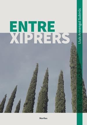 ENTRE XIPRERS | 9788418096907 | ARMENGOL, LLUÍS | Llibreria Drac - Librería de Olot | Comprar libros en catalán y castellano online