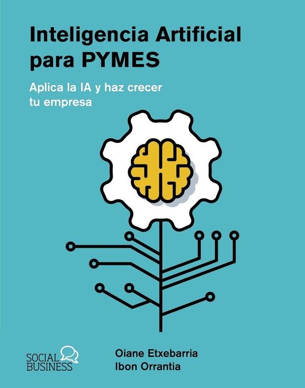 INTELIGENCIA ARTIFICIAL PARA PYMES | 9788441550964 | ETXEBARRIA, OIANE; ORRANTIA, IBON | Llibreria Drac - Librería de Olot | Comprar libros en catalán y castellano online