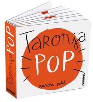 TARONJA POP | 9788411582315 | PETIT, AURORE | Llibreria Drac - Llibreria d'Olot | Comprar llibres en català i castellà online