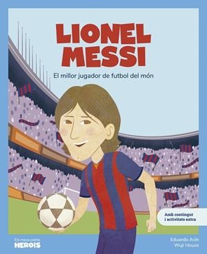 LIONEL MESSI (ELS MEUS PETITS HEROIS) | 9788413615318 | ACÍN, EDUARDO | Llibreria Drac - Llibreria d'Olot | Comprar llibres en català i castellà online