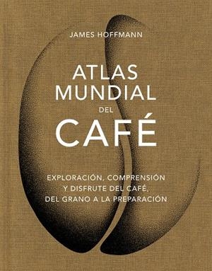 ATLAS MUNDIAL DEL CAFÉ | 9788419043559 | HOFFMANN, JAMES | Llibreria Drac - Librería de Olot | Comprar libros en catalán y castellano online