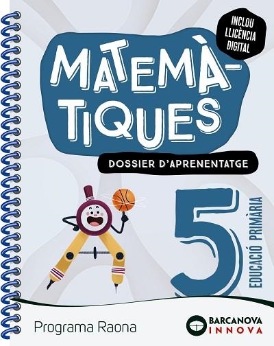 RAONA 5. MATEMÀTIQUES. DOSSIER | 9788448956998 | FRANQUESA, ELISABET/FRANQUESA, ANNA | Llibreria Drac - Librería de Olot | Comprar libros en catalán y castellano online