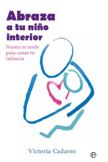 ABRAZA A TU NIÑO INTERIOR | 9788413849577 | CADARSO, VICTORIA | Llibreria Drac - Llibreria d'Olot | Comprar llibres en català i castellà online