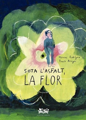 SOTA L'ASFALT, LA FLOR | 9788419684332 | RODRÍGUEZ, MÓNICA | Llibreria Drac - Librería de Olot | Comprar libros en catalán y castellano online