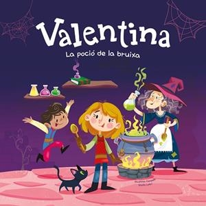 VALENTINA. LA POCIÓ DE LA BRUIXA | 9788413615257 | CAMPELLO, GIUDITTA | Llibreria Drac - Llibreria d'Olot | Comprar llibres en català i castellà online